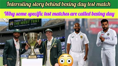 Amazing Story Behind Boxing Day Test Matches Why These Matches Are