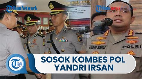 Sosok Kombes Pol Yandri Irsan Plt Kapolres Jakarta Selatan Pengganti