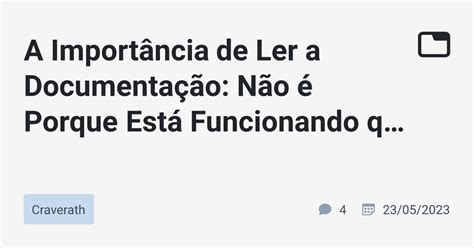 A Importância de Ler a Documentação Não é Porque Está Funcionando que