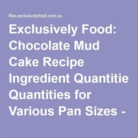 Exclusively Food: Chocolate Mud Cake Recipe Ingredient Quantities for ...