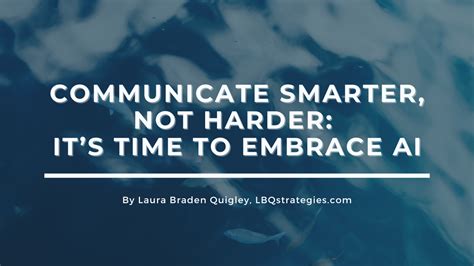 Communicate Smarter Not Harder It’s Time To Embrace Artificial Intelligence