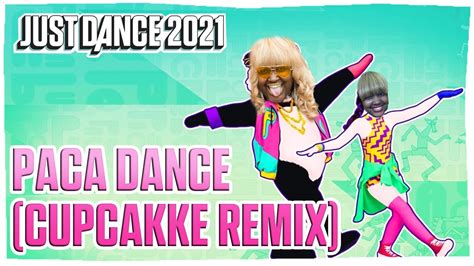 Just Dance 2021 Paca Dance Cupcakke Remix Youtube