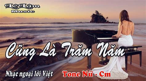 Karaoke Cũng Là Trăm Năm Tone Nữ Lê Lâm Music YouTube