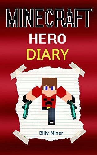 Minecraft Diary Of A Real Minecraft Hero By Billy Miner Goodreads