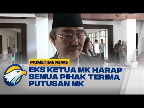 Eks Ketua MK Harap Semua Pihak Terima Putusan MK YouTube