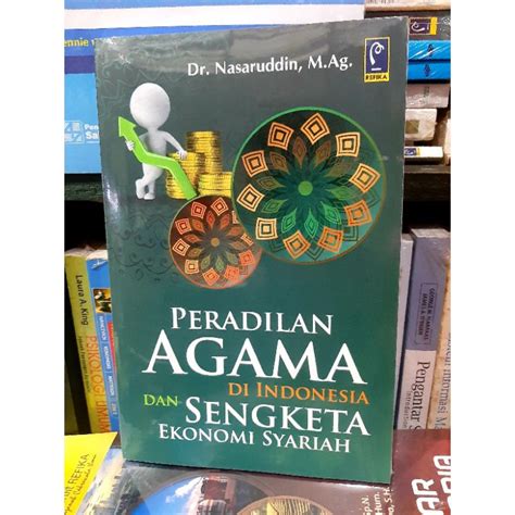 Jual Buku PERADILAN AGAMA DI INDONESIA DAN SENGKETA EKONOMI SYARIAH