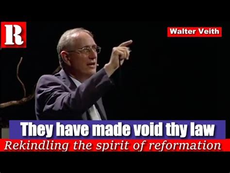 They Have Made Void Thy Law Walter Veith Rekindling Reformation