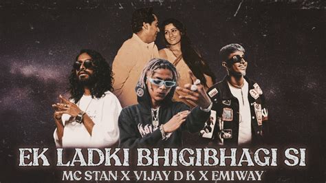 Ek Ladki Bhigi Bhagi Si Ft Mc Stan X Vijay Dk X Emiway Youtube