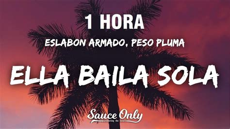 1 HORA Eslabon Armado Peso Pluma Ella Baila Sola Letra Lyrics