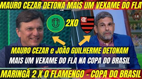 Mauro Cezar E JoÃo Guilherme Detonam Mais Um Vexame Do Fla Na Copa Do Brasil MaringÁ 2x0