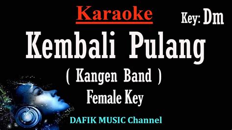 Kembali Pulang Karaoke Kangen Band Nada Wanita Cewek Female Key Dm