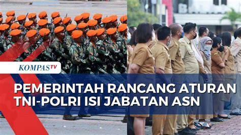 Rancangan Aturan Tni Polri Bisa Isi Jabatan Sipil Tuai Polemik Kompas