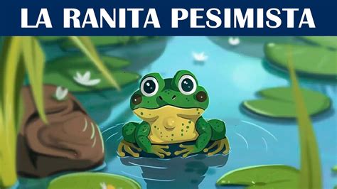 La Ranita Pesimista Cuentos Infantiles Cortos YouTube