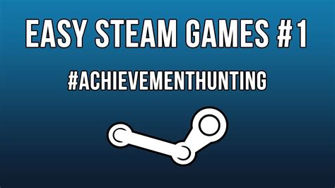 Easy Steam Games To Complete A 100 Achievements Part 1 Youtube