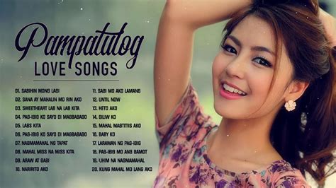 Pampatulog Nonstop Tagalog Love Songs Pampatulog Love Songs Opm