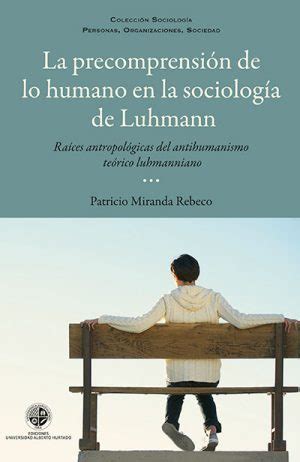 La Precomprensi N De Lo Humano En La Sociolog A De Luhmann Ediciones Uah