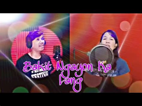 Bakit Ngayon Ka Lang Popularized By Freestyle Cover Song By Dj Gabriel