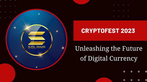 Cryptofest Unleashing The Future Of Digital Currency