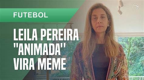 Leila Pereira animada vira meme Que meu feriado não seja assim