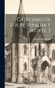 Libro Catecismo de los pp Ripalda y Astete 3 De Ripalda Jerónimo De