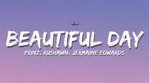 Prinz Rushawn Jermaine Edwards Beautiful Day Lyrics Youtube