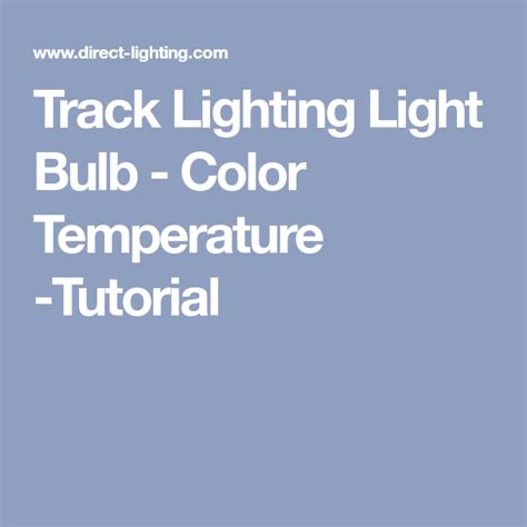 Track Lighting Light Bulb Color Temperature Guide