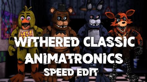 Speed Edit Fnaf Withered Classic Animatronics Youtube