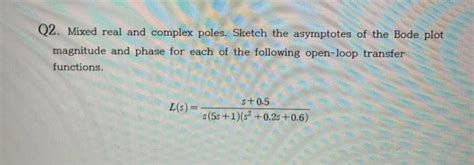 Solved Q Mixed Real And Complex Poles Sketch The Chegg