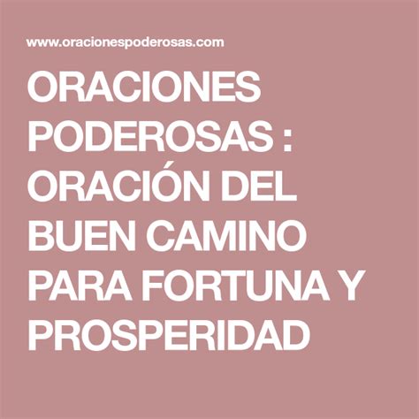 ORACIONES PODEROSAS ORACIÓN DEL BUEN CAMINO PARA FORTUNA Y