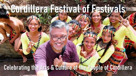 Cordillera Festival Of Festivals Celebrating The Arts And Culture Of