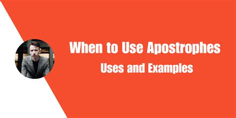 When To Use Apostrophes — Uses And Examples Editorninja