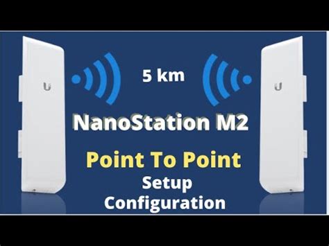 Ubiquiti Nanostation M Point To Point Configiration Setup Guide Youtube