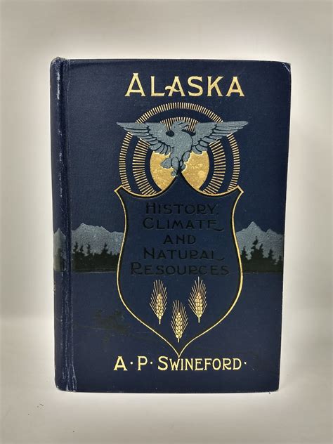 Alaska Its History Climate And Natural Resources By Swineford Ap