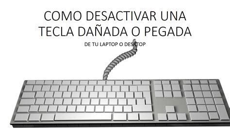 C Mo Desactivar Una Tecla Da Ada O Pegada De Tu Teclado Laptop O