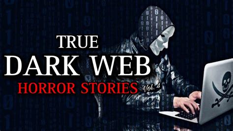 True Disturbing Dark Web Horror Stories Vol Scarystories