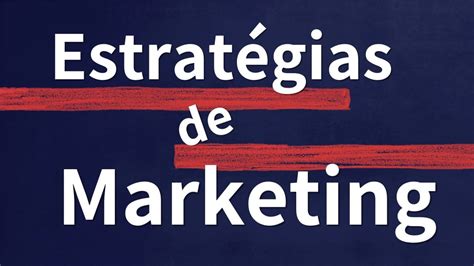 Tipos De Estrat Gias De Marketing Guia Completo Blog Do Alex