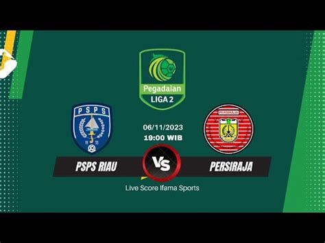 LIVE STREAMING PSPS RIAU VS PERSIRAJA BANDA ACEH PEGADAIAN LIGA 2