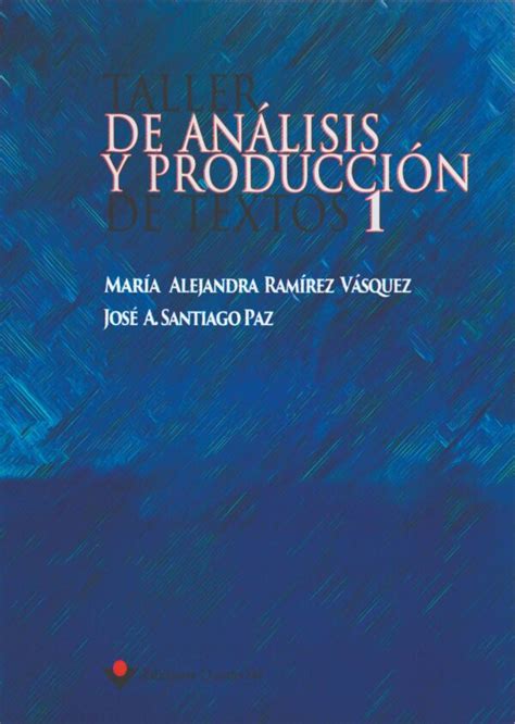 Taller De Análisis Y Producción De Textos 1 Autor María Alejandra Ramírez Vásquez Y José A