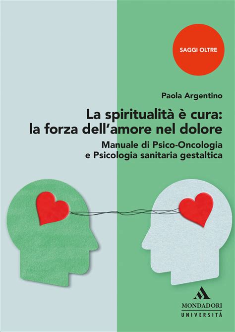 La Spiritualit Cura La Forza Dell Amore Nel Dolore Mondadori