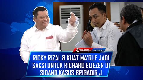 LIVE Ricky Rizal Dan Kuat Ma Ruf Jadi Saksi Untuk Richard Eliezer Di