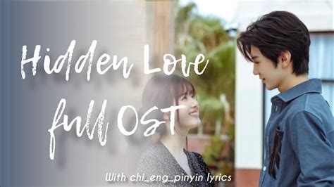 Hidden Love Full OST All Of The Songs Played In The Cdrama Hidden Love