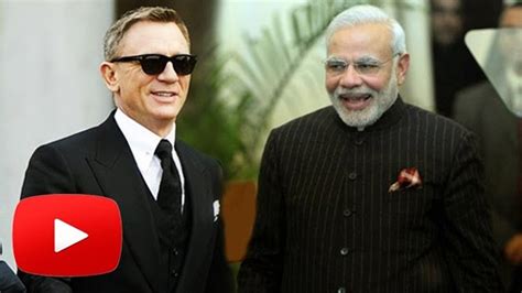 Daniel Craig Aka James Bond To Meet Narendra Modi Video Dailymotion