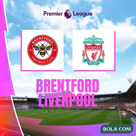 Link Live Streaming Pertandingan Liga Inggris Brentford Vs Liverpool