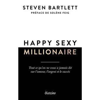 Happy Sexy Millionaire Tout Ce Qu On Ne Vous A Jamais Dit Sur L Amour