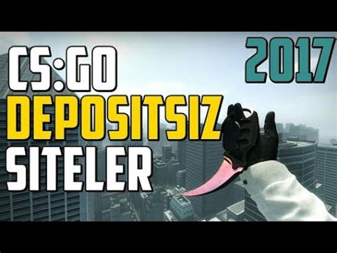 Csgo Bedava Sk N Alma Depos Ts Z Youtube