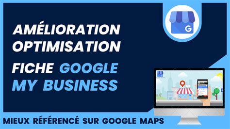 Je Vais Am Liorer Et Optimiser Votre Fiche Google My Business Pour Un