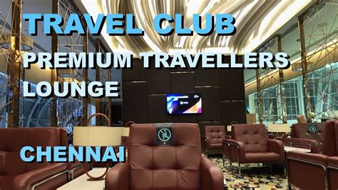 Travel Club Premium Travellers Lounge Chennai International Airport Youtube