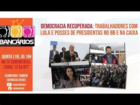 TV Bancários Democracia recuperada trabalhadores Lula e posses de