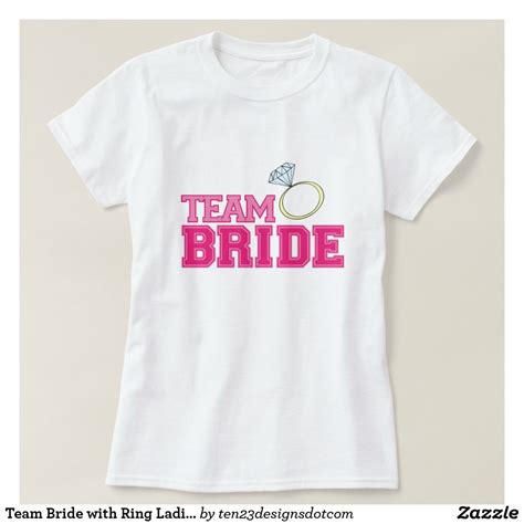 Team Bride With Ring Ladies T Shirt Zazzle T Shirts For Women