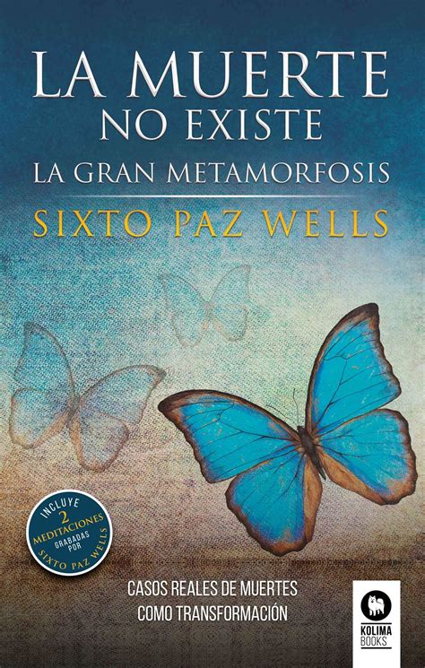 La Muerte No Existe La Gran Metamorfosis By Sixto Paz Wells Goodreads